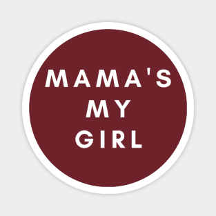 MAMA S MY GIRL Magnet